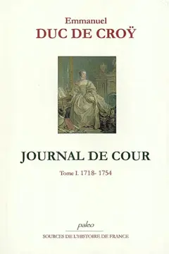 Journal de cour, tome 1 : 1718-1754