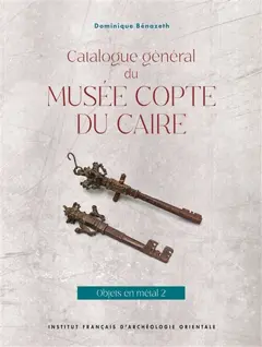Catalogue général du Musée copte du Caire. Objets en métal, tome 2