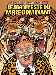 Les aventures de Jérôme Moucherot, tome 5 : Le manifeste du mâle dominant
