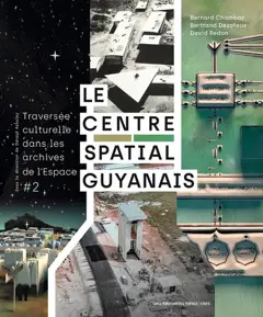 Traversée culturelle dans les archives de l'espace, tome 2 : Le centre spatial guyannais