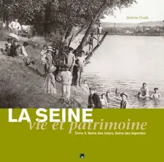 La Seine : vie et patrimoine, tome 3 : Seine des loisirs, Seine des légendes