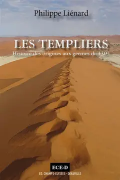 Les Templiers, tome 1 : Histoire des origines aux germes de 1307 : l'esprit du Temple