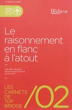 Les carnets de top bridge, tome 2 : Le raisonnement en flanc à l'atout