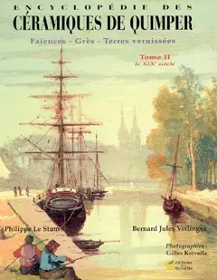 Encyclopédie des céramiques de Quimper : faïences, grès, terres vernissées, tome 2 : Le XIXe siècle