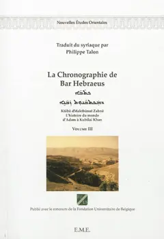 La chronographie de Bar Hebraeus : l'histoire du monde d'Adam à Kubilai Khan, tome 3 : Ktaba dMaktbanut Zabne. Vol. 3, couverture