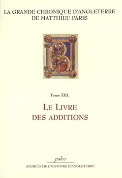 La grande chronique d'Angleterre, tome 13 : Le livre des additions