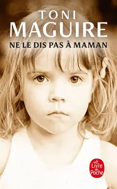 Ne le dis pas à maman : l'abus d'un père, la trahison d'une mère…