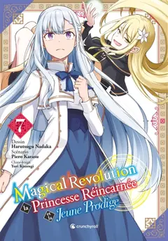 Magical revolution : la princesse réincarnée et la jeune prodige, tome 7