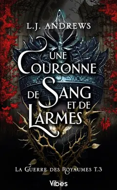 La guerre des royaumes, tome 3 : Une couronne de sang et de larmes