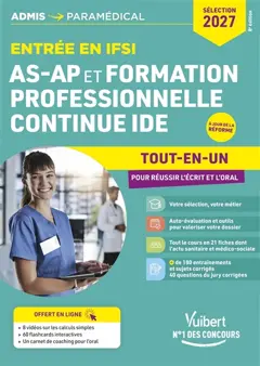 Entrée en IFSI AS-AP et formation professionnelle continue : tout-en-un pour réussir l'écrit et l'oral : sélection 2027