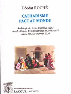 Anthologie des textes de Déodat Roché dans les Cahiers d'études cathares de 1966 à 1970, tome 4 : Catharisme face au monde