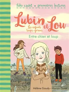 Lubin et Lou : les enfants loups-garous, tome 3 : Entre chien et loup