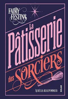 La pâtisserie des sorciers : fairy festins