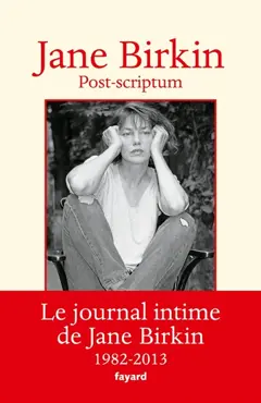 Munkey diaries. Post-scriptum : le journal intime de Jane Birkin : 1982-2013