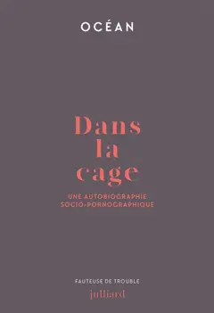 Dans la cage : une autobiographie socio-pornographique, couverture
