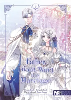 Father, I don't want this marriage, tome 5, couverture