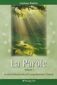 La parole : le Seigneur continue de parler à travers les signes des temps : messages de Jésus, tome 1 : Années 1972-1975