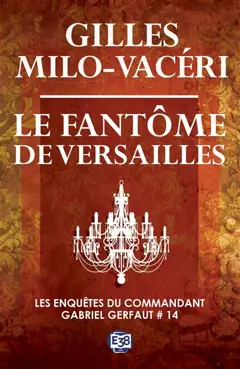 Les enquêtes du commandant Gabriel Gerfaut, tome 14 : Le fantôme de Versailles, couverture