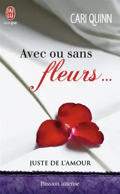 Juste de l'amour, tome 1 : Avec ou sans fleurs…