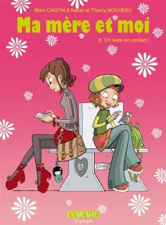 Ma mère et moi, tome 6 : On reste en contact !