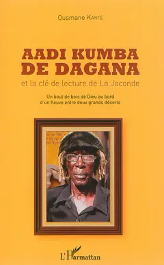 Aadi Kumba de Dagana et la clé de lecture de la Joconde : un bout de bois de Dieu au bord d'un fleuve entre deux grands déserts