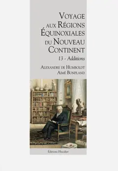 Voyage aux régions équinoxiales du nouveau continent : fait en 1799, 1800, 1801, 1802 & 1804, tome 13 : Additions, couverture