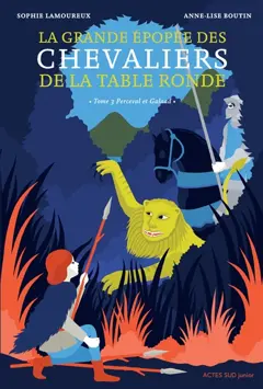 La grande épopée des chevaliers de la Table ronde, tome 3 : Perceval et Galaad