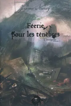 Féerie pour les ténèbres : l'intégrale, tome 2
