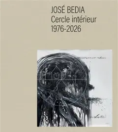 José Bédia : voyage circulaire : 1976-2026