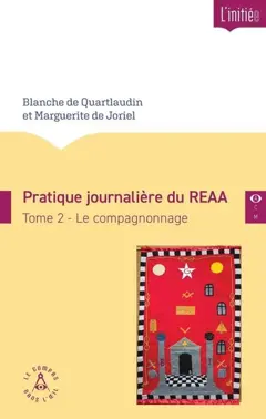 Pratique journalière du REAA, tome 2 : Le compagnonnage