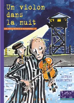 Les trois secrets d'Alexandra, tome 2 : Un violon dans la nuit : la mémoire des camps