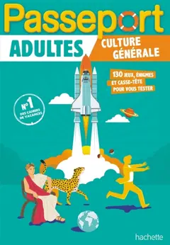 Passeport adultes : culture générale : 130 jeux, énigmes et casse-tête pour vous tester