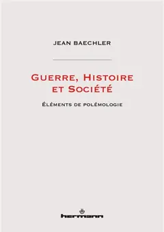 Guerre, histoire et société : éléments de polémologie
