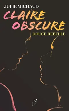 Claire obscure, tome 1 : Douce rebelle, couverture