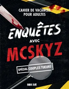Enquêtes avec McSkyz : cahier de vacances pour adultes : spécial serial killer