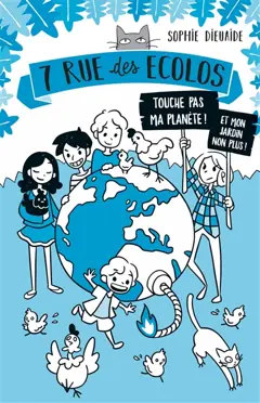 7 rue des écolos, tome 2 : Touche pas ma planète ! Et mon jardin non plus !