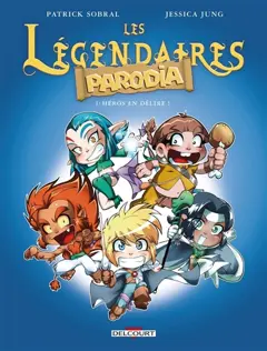 Les Légendaires : Parodia, tome 1 : Héros en délire !