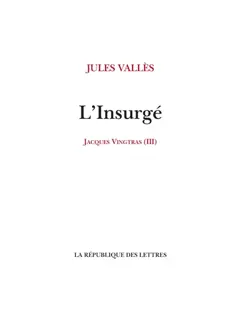 Jacques Vingtras, tome 3 : L'insurgé