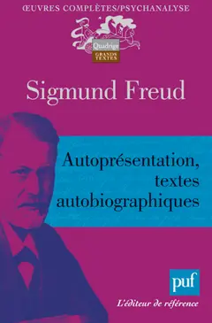 Œuvres complètes : psychanalyse. Autoprésentation, textes autobiographiques