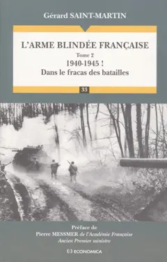 L'arme blindée française, tome 2 : 1940-1945 ! : dans le fracas des batailles