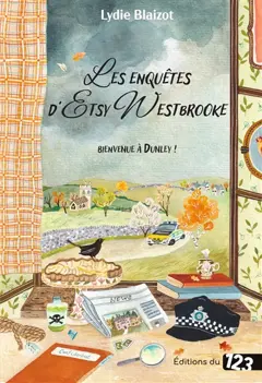 Les enquêtes d'Etsy Westbrooke. Bienvenue à Dunley !, couverture