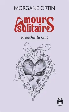 Amours solitaires. Franchir la nuit, couverture