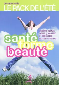 Le pack de l'été : santé, forme, beauté : pendant 1 mois (voire 2), mon mec et mes gosses passent après moi !