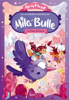 Les succulentes aventures de Mila et Bulle, tome 1 : La fleur-de-sucre