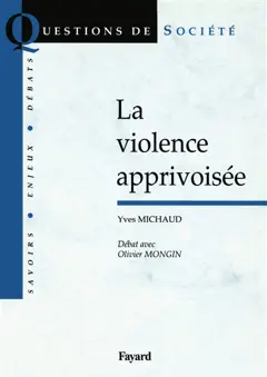 La violence apprivoisée : débat avec Olivier Mongin