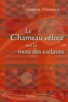 Le chameau véloce sur la route des esclaves