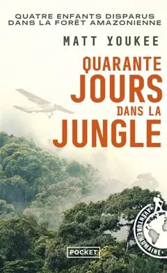 Quarante jours dans la jungle : survie et sauvetage de quatre enfants perdus dans la forêt amazonienne, couverture