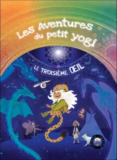 Les aventures du petit yogi, tome 7 : Le troisième œil