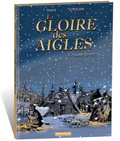 La gloire des aigles, tome 1 : Sauve-la-vie, couverture