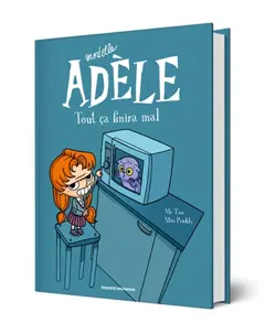 Mortelle Adèle, tome 1 : Tout ça finira mal